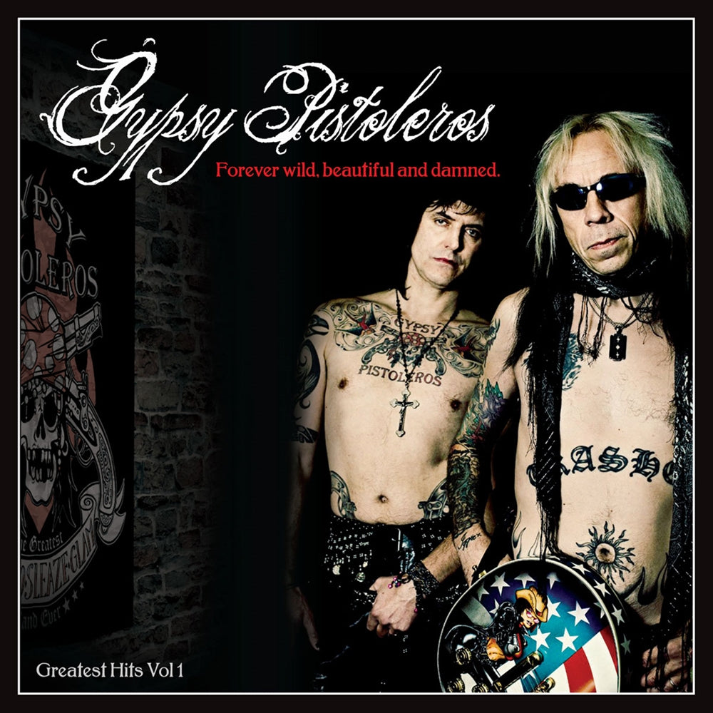 Gypsy Pistoleros - Forever Wild, Beautiful And Damned: Greatest Hits Volume 1 - Rock - CD