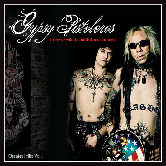 Gypsy Pistoleros - Forever Wild, Beautiful And Damned: Greatest Hits Volume 1 - Rock - CD