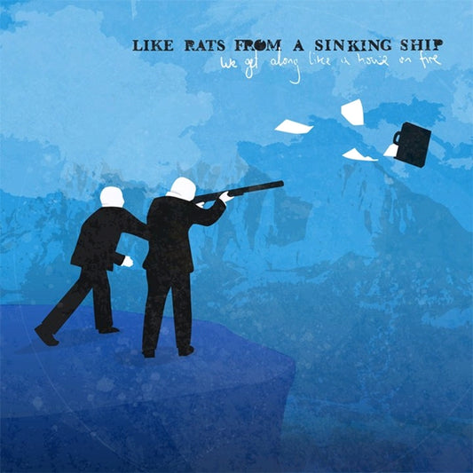 Like Rats From A Sinking Ship - We Get Along Like A House On Fire - Rock - CD