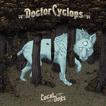 Doctor Cyclops - Local Dogs - Stoner Metal/Rock - LP