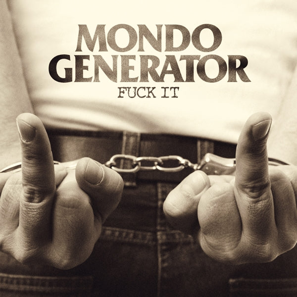 Mondo Generator - Fuck It - Rock - CDD