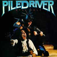 Piledriver - Stay Ugly - Metal - DCD