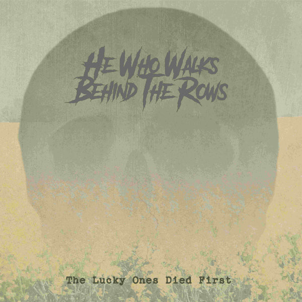He Who Walks Behind The Rows - The Lucky Ones Died First - Rock/Pop - CDD