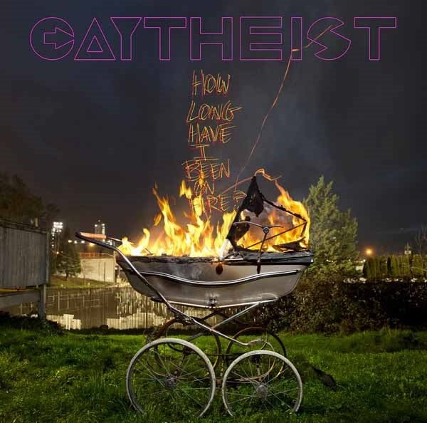 Gaytheist - How Long Have I Been On Fire? - Punk - CD