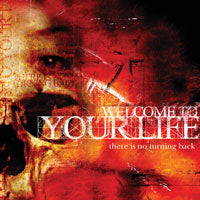 Welcome To Your Life - There Is No Turning Back - Hardcore - CD