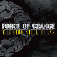 Force Of Change - The Fire Still Burns - Hardcore - CD