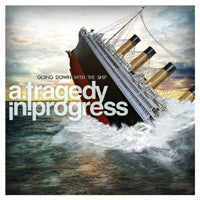 A Tragedy In Progress - Going Down With The Ship - Metal - MCD