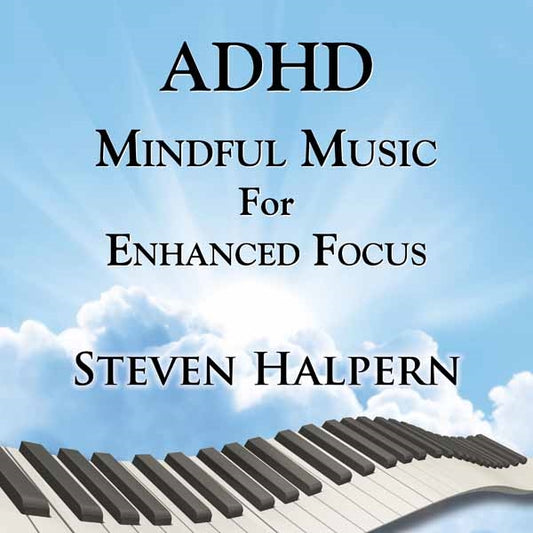 Steven Halpern - Adhd Mindful Music For Enhanced Focus - Electronic - CD