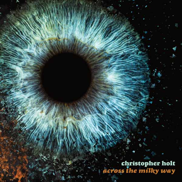 Christopher Holt - Across The Milky Way [Limited Edition Tangerine Colored Vinyl Lp] - Rock/Pop - LP