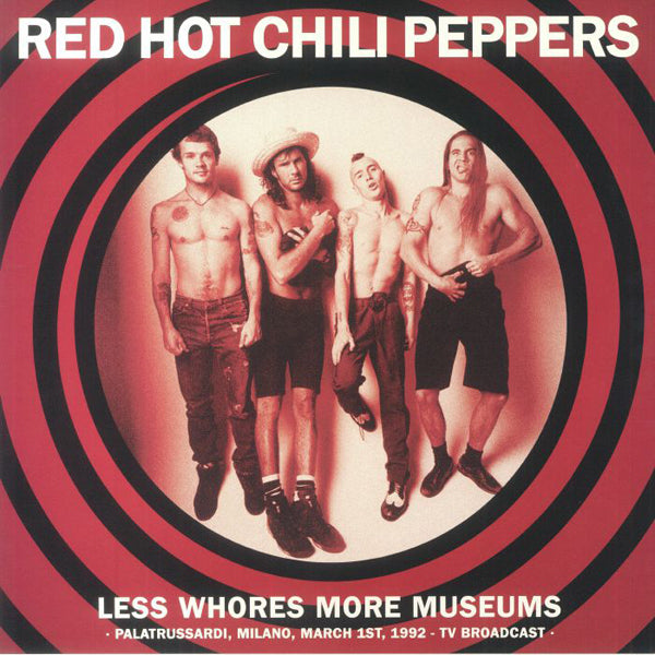 Red Hot Chili Peppers - Less Whores More Museums Palatrussardi, Milano, March 1St, 1992 - Tv Broadcast - Rock - LP