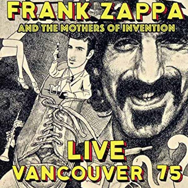 Frank Zappa & The Mothers Of Invention - Live Vancouver 75 - Prog Rock - DCD