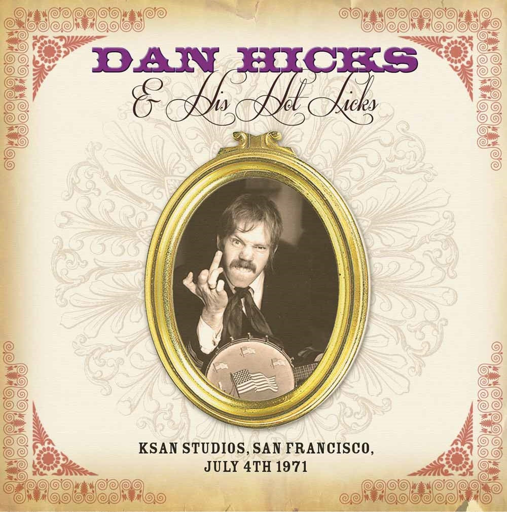 Dan Hicks & His Hot Licks - Ksan Studios, San Francisco July 4Th 1971 - Country/Folk - CD