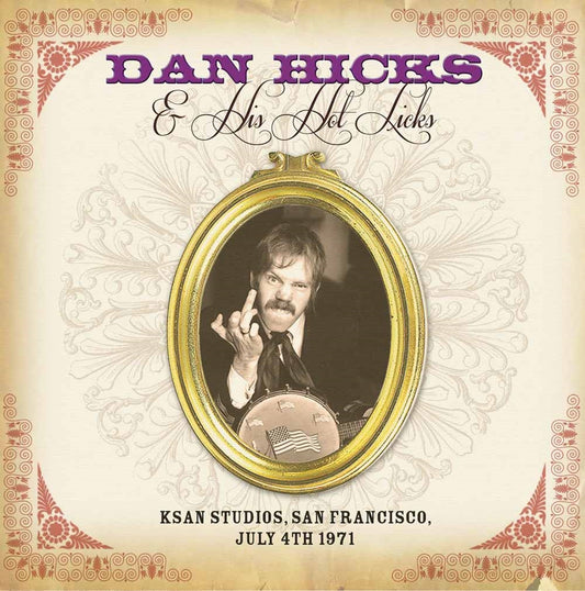 Dan Hicks & His Hot Licks - Ksan Studios, San Francisco July 4Th 1971 - Country/Folk - CD