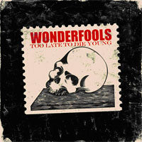 Wonderfools, The - Too Late To Die Young - Rock - CD