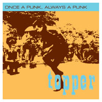 Topper - Once A Punk, Always A Punk - Punk - CD