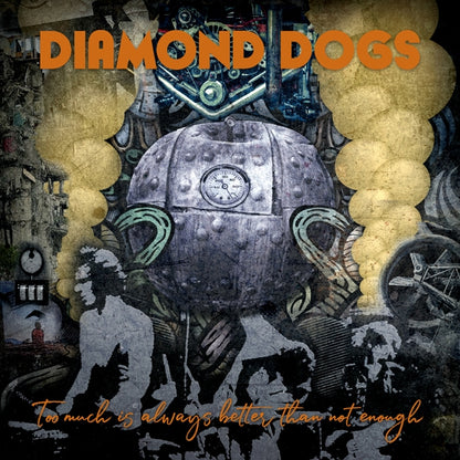 Diamond Dogs - Too Much Is Always Better Than Not Enough - Rock - Music CD