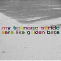My Teenage Stride - Ears Like Golden Bats - Indie - CD