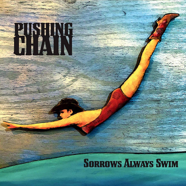 Pushing Chain - Sorrows Always Swim - Country/Folk - CD