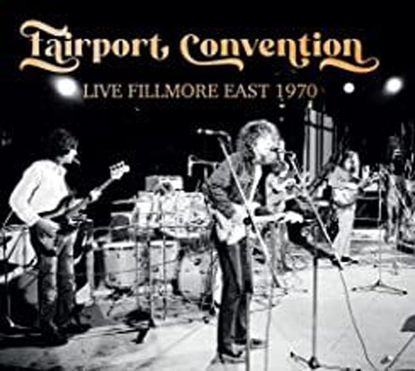 Fairport Convention - Live Fillmore East 1970 - Country/Folk - CDD