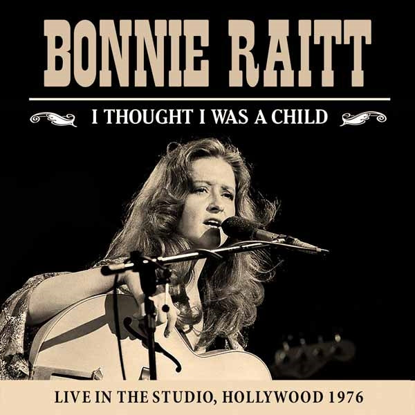 Bonnie Raitt - I Thought I Was A Child - Rock - CD