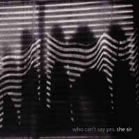 She Sir - Who Can'T Say Yes - Indie - LP