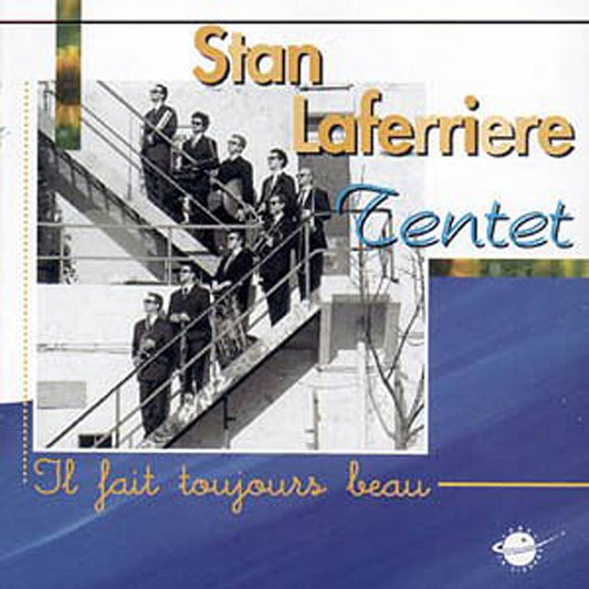 Stan Laferriere Tentet - Il Fait Toujours Beau - Stan Laferriere Tentet - Rock/Pop - CD