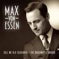 Max Von Essen - Call Me Old Fashioned: The Broadway Standard - Classical - CD