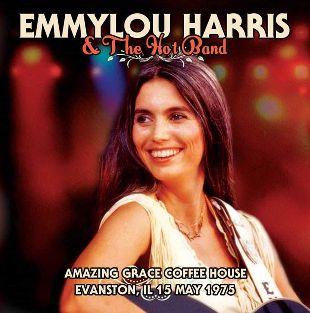 Emmylou Harris & The Hot Band - Amazing Grace Coffee House Evanston, Il 15 May 1975 - Country/Folk - LP
