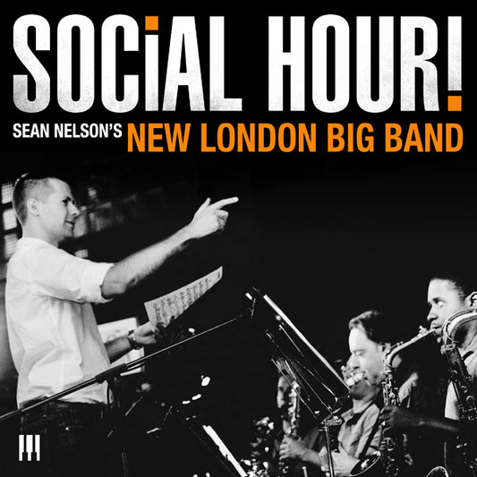 Sean Nelson'S New London Big Band - Social Hour! - Jazz - CD
