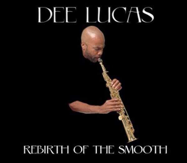 Dee Lucas - Rebirth Of The Smooth - Jazz - CD