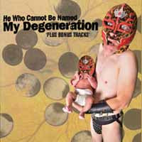 He Who Cannot Be Named - My Degeneration - Punk - CD