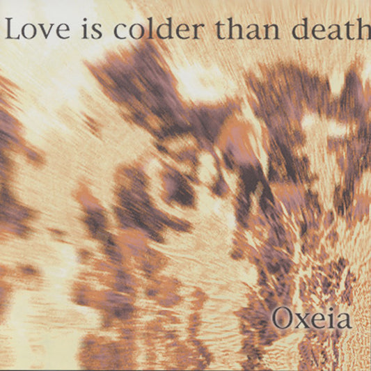 Love Is Colder Than Death - Oxeia - Electronic - CD