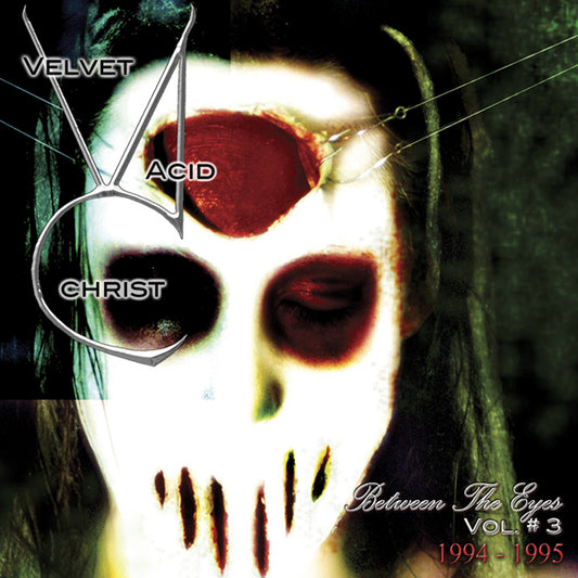 Velvet Acid Christ - Between The Eyes Volume 3 - Electronic - CD