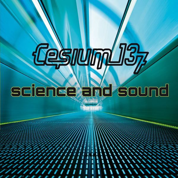 Cesium_137 - Science And Sound - Electronic - CD