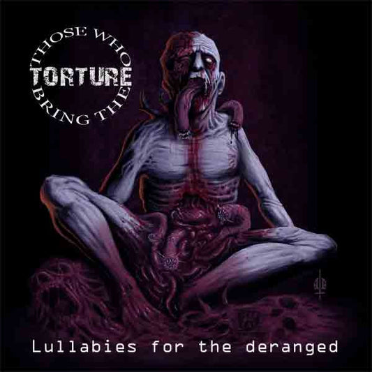Those Who Bring The Torture - Lullabies For The Deranged - <NONE> - CD
