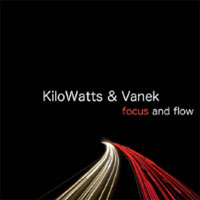 Kilowatts & Vanek - Focus And Flow - Electronic - CD
