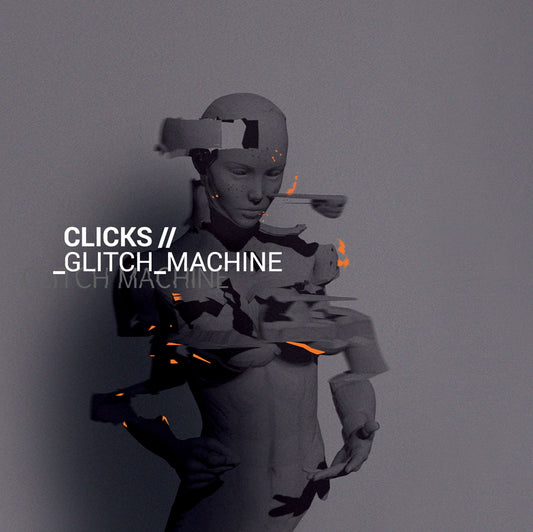 Clicks - Glitch Machine - Electronic - CD