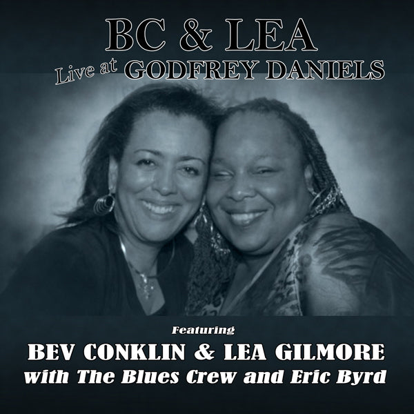 Bev Conklin & Lea Gilmore & The Blues Crew - Bc & Lea Live At Godfrey Daniels - Blues - CD