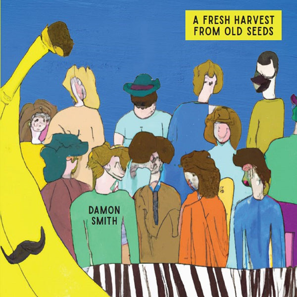 Damon Smith - A Fresh Harvest From Old Seeds - Rock/Pop - CD