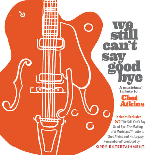 Various Artists - We Still Can'T Say Goodbye: A Musicians' Tribute To Chet Atkins (Cd+Dvd) - Country/Folk - DCD
