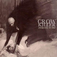 Crow Killer - Enslaved To One - Hardcore - CD