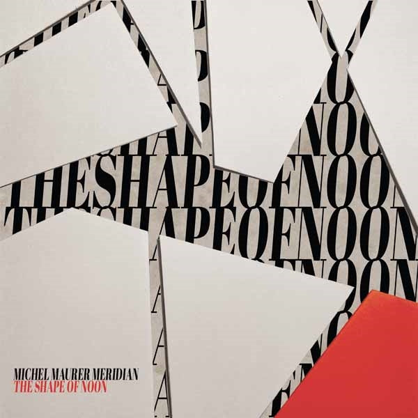 Michel Maurer & Meridian - The Shape Of Noon - Jazz - CD