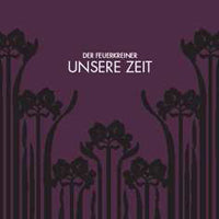 Der Feuerkreiner - Unsere Zeit - Electronic - CDD