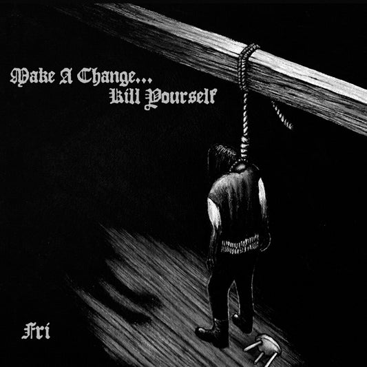 Make A Change...Kill Yourself - Fri - Metal - CD
