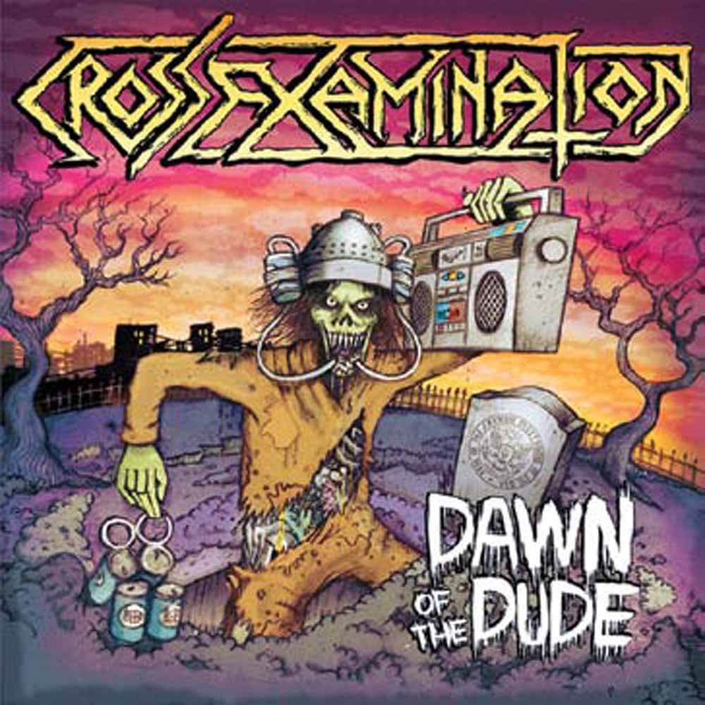 Cross Examination - Dawn Of The Dude - Hardcore - 7