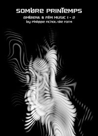 Philippe Printemps / Die Form - Sombre Printemps  Ambient & Film Music 1 + 2 - Electronic - DCD