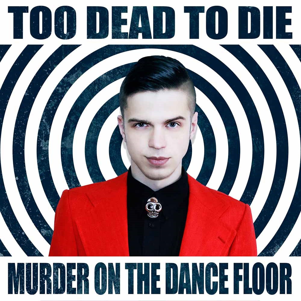 Too Dead To Die - Murder On The Dancefloor - Electronic - CD
