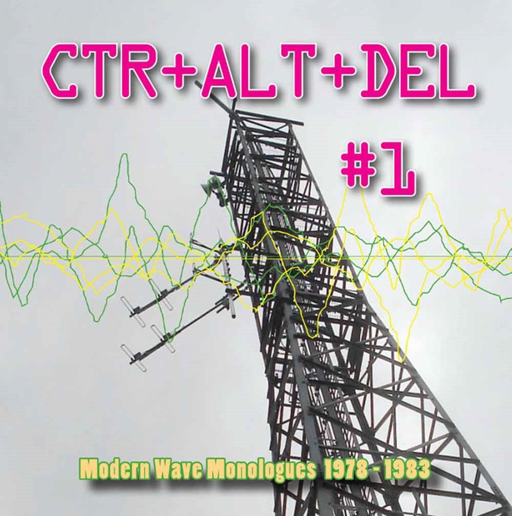 Various Artists - Ctr+Alt+Del #1: Modern Wave Monologues 1978-1983 - Electronic - CD
