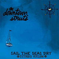 Downtown Struts, The - Sail The Seas Dry - Punk - 10