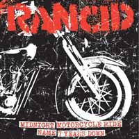 Rancid - Midnight/Motorcycle Ride/Name/7 Years Down - Punk - 7